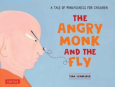The Angry Monk And The Fly: A Tale Of Mindfulness For Children-..