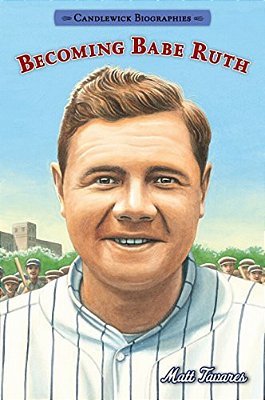 Becoming Babe Ruth: Candlewick Biographies-..