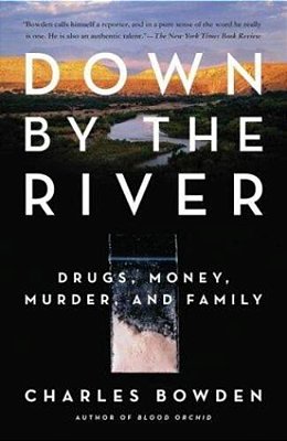 Down By The River: Drugs, Money, Murder, And Family-..
