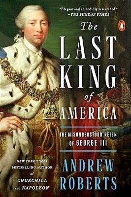 The Last King Of America: The Misunderstood Reign Of George III-..