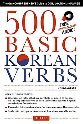 500 Basic Korean Verbs: The Only Comprehensive Guide To Conjugation And Usage-..