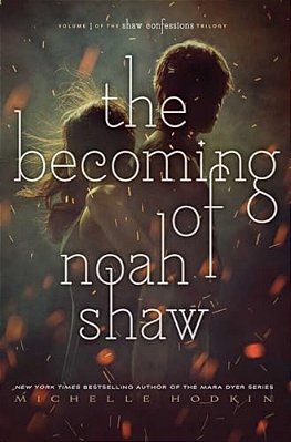 The Becoming Of Noah Shaw: Volume 1-..
