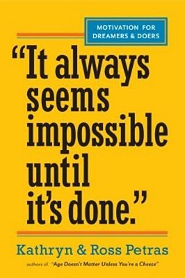 It Always Seems Impossible Until It's Done: Motivation For Dreamers & Doers-..