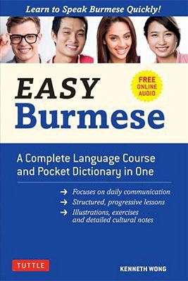Easy Burmese: A Complete Language Course And Pocket Dictionary In One (Fully Romanized, Free Online Audio And English-Burmese And Burmese-English Dict-..