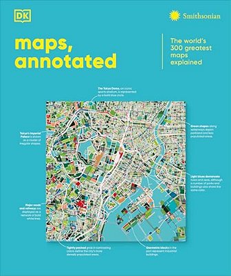 Maps, Annotated: The World's 300 Greatest Maps Explained-..