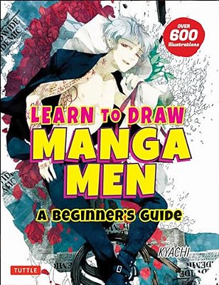 Learn To Draw Manga Men: A Beginner's Guide (With Over 600 Illustrations)-..