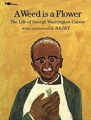 A Weed Is A Flower: The Life Of George Washington Carver-..