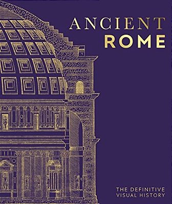 Ancient Rome: The Definitive Visual History-..