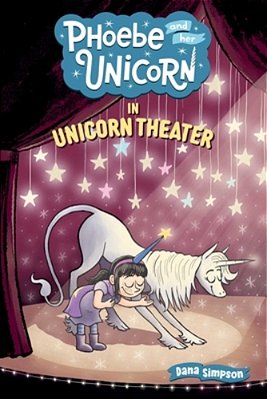 Phoebe And Her Unicorn In Unicorn Theater: Volume 8-..