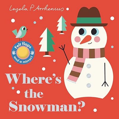 Where's The Snowman?: (An Interactive, Sensory Lift-The-flap Book With Felt Flaps And A Mirror For Babies & Toddlers. Stocking Stuffer Book With An An-..
