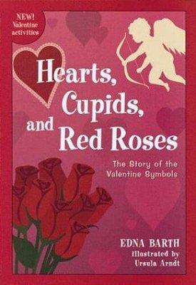 Hearts, Cupids, And Red Roses: The Story Of The Valentine Symbols-..