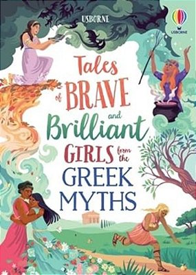 Tales Of Brave And Brilliant Girls From The Greek Myths-..