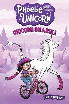 Unicorn On A Roll: Another Phoebe And Her Unicorn Adventure Volume 2-..