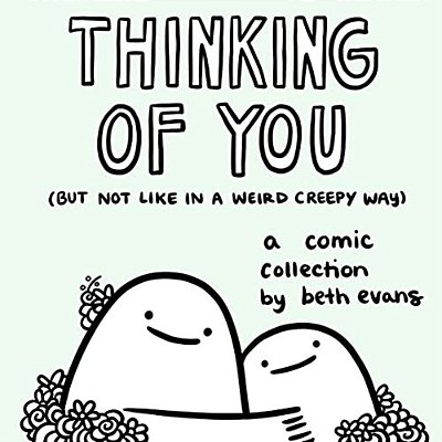 Thinking Of You (But Not Like In A Weird Creepy Way): A Comic Collection-..