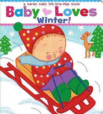 Baby Loves Winter!: A Karen Katz Lift-The-flap Book-..