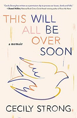 This Will All Be Over Soon: A Memoir-..