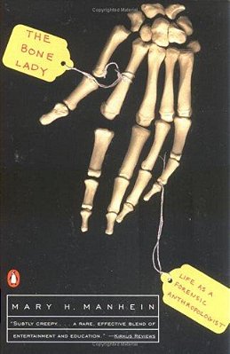 The Bone Lady: Life As A Forensic Anthropologist-..