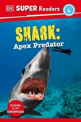 Dk Super Readers Level 4 Shark: Apex Predator-..