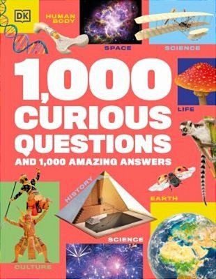 1,000 Curious Questions: And 1,000 Amazing Answers-..
