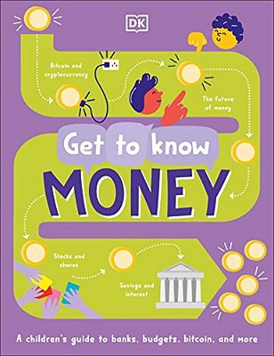 Get To Know: Money: A Fun, Visual Guide To How Money Works And How To Look After It-..