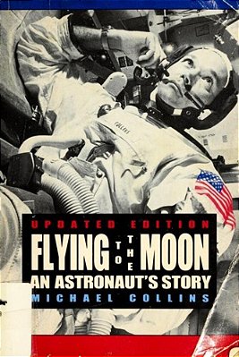 Flying To The Moon: An Astronaut's Story-..