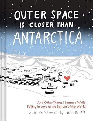 Outer Space Is Closer Than Antarctica: And Other Things I Learned While Falling In Love At The Bottom Of The World-..
