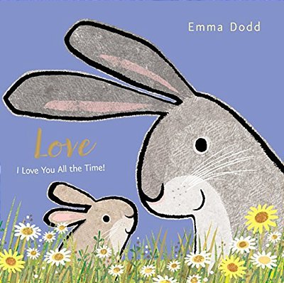 Love: (A Heartwarming Story Of Parental Love For Babies And Toddlers - Perfect For Easter Baskets)-..