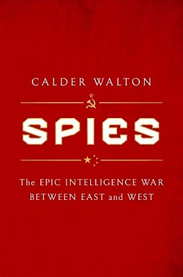 Spies: The Epic Intelligence War Between East And West-..