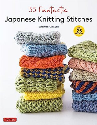 55 Fantastic Japanese Knitting Stitches: (Includes 25 Projects)-..