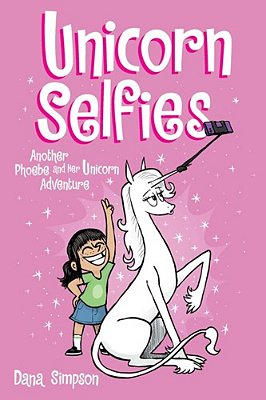 Unicorn Selfies: Another Phoebe And Her Unicorn Adventure Volume 15-..