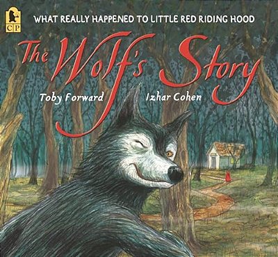 The Wolf's Story: What Really Happened To Little Red Riding Hood-..