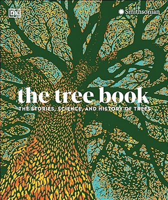 The Tree Book: The Stories, Science, And History Of Trees-..