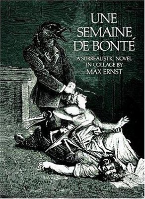 Une Semaine De Bonté: A Surrealistic Novel In Collage-..