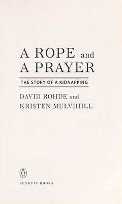 A Rope And A Prayer: The Story Of A Kidnapping-..