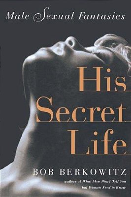 His Secret Life: Male Sexual Fantasies-..