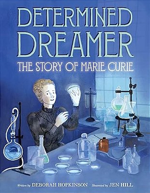 Determined Dreamer: The Story Of Marie Curie-..