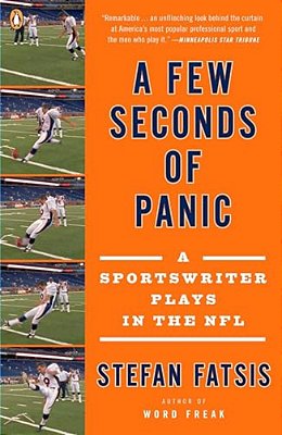 A Few Seconds Of Panic: A Sportswriter Plays In The Nfl-..