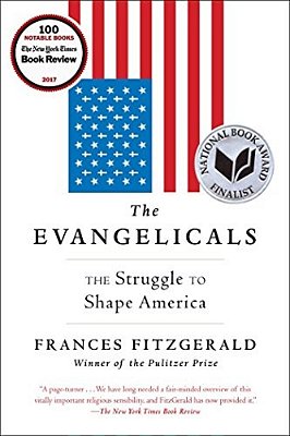 The Evangelicals: The Struggle To Shape America-..
