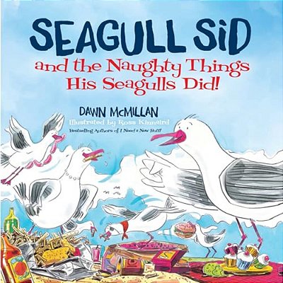 Seagull Sid: And The Naughty Things His Seagulls Did!-..