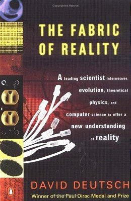 The Fabric Of Reality: The Science Of Parallel Universes--and Its Implications-..