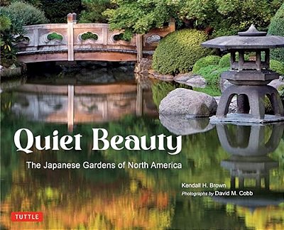 Quiet Beauty: The Japanese Gardens Of North America-..