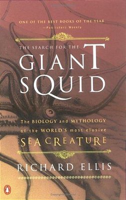 The Search For The Giant Squid: The Biology And Mythology Of The World's Most Elusive Sea Creature-..