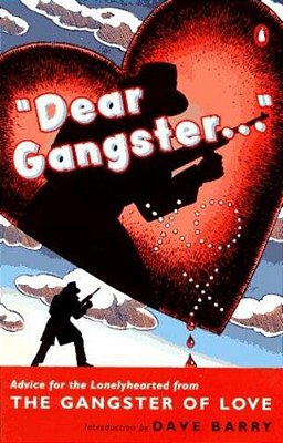 Dear Gangster...: Advice For The Lonelyhearted From The Gangster Of Love-..