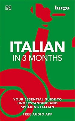 Italian In 3 Months With Free Audio App: Your Essential Guide To Understanding And Speaking Italian-..