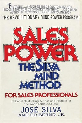 Sales Power: The Silva Mind Method For Sales Professionals: The Silva Mind Method For Sales Professionals-..