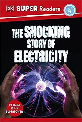 Dk Super Readers Level 4 The Shocking Story Of Electricity-..