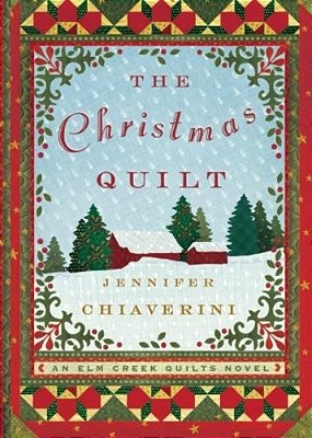 The Christmas Quilt: An Elm Creek Quilts Novel-..