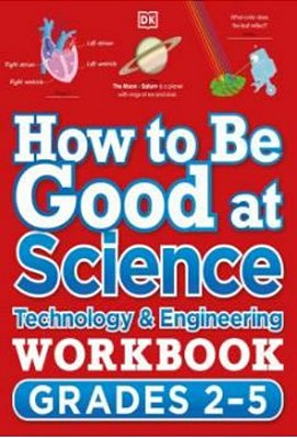 How To Be Good At Science, Technology And Engineering Workbook, Grades 2-5-..