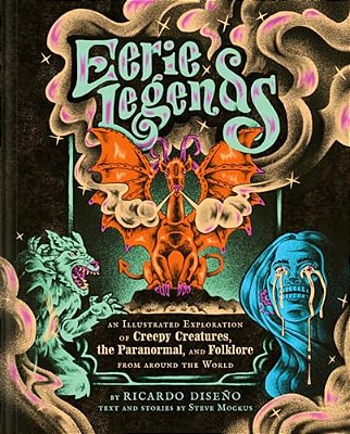 Eerie Legends: An Illustrated Exploration Of Creepy Creatures, The Paranormal, And Folklore From Around The World-..