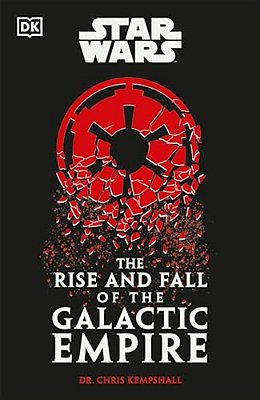 Star Wars The Rise And Fall Of The Galactic Empire-..